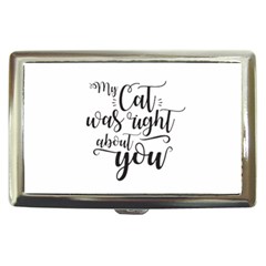 My Cat Was Right About You Funny Cat Quote Cigarette Money Case by genx