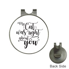 My Cat Was Right About You Funny Cat Quote Hat Clips With Golf Markers by genx