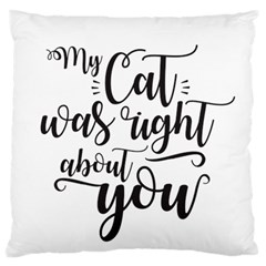 My Cat Was Right About You Funny Cat Quote Standard Flano Cushion Case (two Sides) by genx