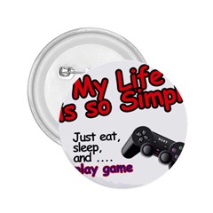 My Life Is Simple 2 25  Buttons by Ergi2000