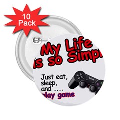 My Life Is Simple 2 25  Buttons (10 Pack)  by Ergi2000