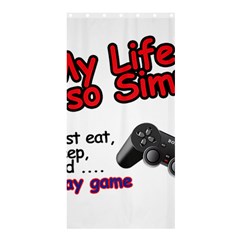 My Life Is Simple Shower Curtain 36  X 72  (stall)  by Ergi2000