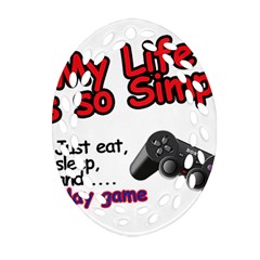 My Life Is Simple Oval Filigree Ornament (two Sides) by Ergi2000