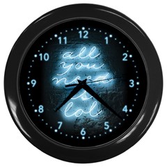 Party Night Bar Neon Light Quote All You Need Is Lol Wall Clock (black) by genx