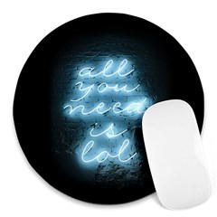 Party Night Bar Blue Neon Light Quote All You Need Is Lol Round Mousepad by genx