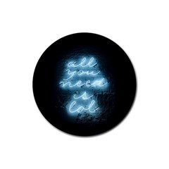 Party Night Bar Blue Neon Light Quote All You Need Is Lol Rubber Coaster (round) by genx