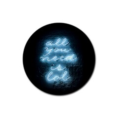 Party Night Bar Blue Neon Light Quote All You Need Is Lol Rubber Round Coaster (4 Pack) by genx