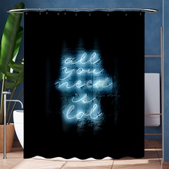 Party Night Bar Blue Neon Light Quote All You Need Is Lol Shower Curtain 60  X 72  (medium) by genx