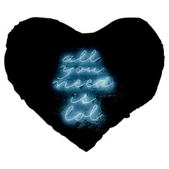 Party Night Bar Blue Neon Light Quote All You Need Is Lol Large 19  Premium Flano Heart Shape Cushion by genx