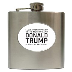 I Love When I Wake Up And Donald Trump Is Still My President Maga Hip Flask (6 Oz) by snek