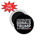 I Love When I Wake Up and Donald Trump is my President MAGA 1.75  Magnets (100 pack)  Front