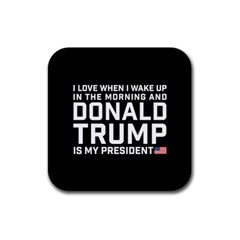 I Love When I Wake Up And Donald Trump Is My President Maga Rubber Square Coaster (4 Pack)  by snek