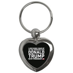 I Love When I Wake Up And Donald Trump Is My President Maga Key Chains (heart)  by snek