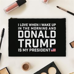 I Love When I Wake Up And Donald Trump Is My President Maga Cosmetic Bag (large) by snek