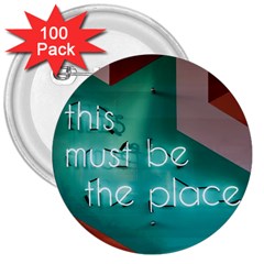 This Must Be The Place    3  Buttons (100 Pack)  by WensdaiAmbrose