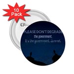 Don t Degrade The Government 2.25  Buttons (10 pack)  Front