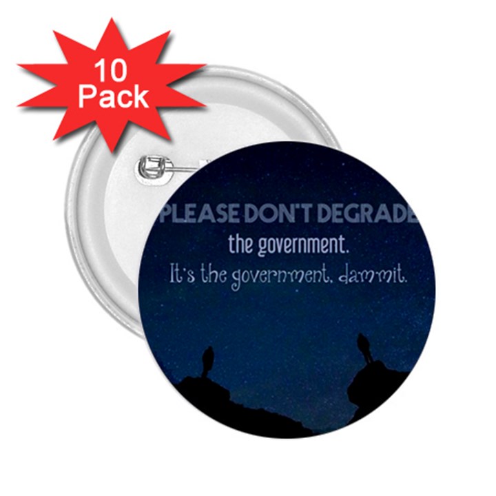 Don t Degrade The Government 2.25  Buttons (10 pack) 