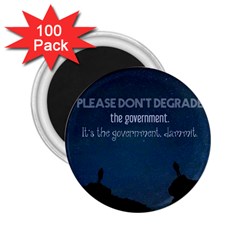 Don t Degrade The Government 2 25  Magnets (100 Pack)  by WensdaiAmbrose