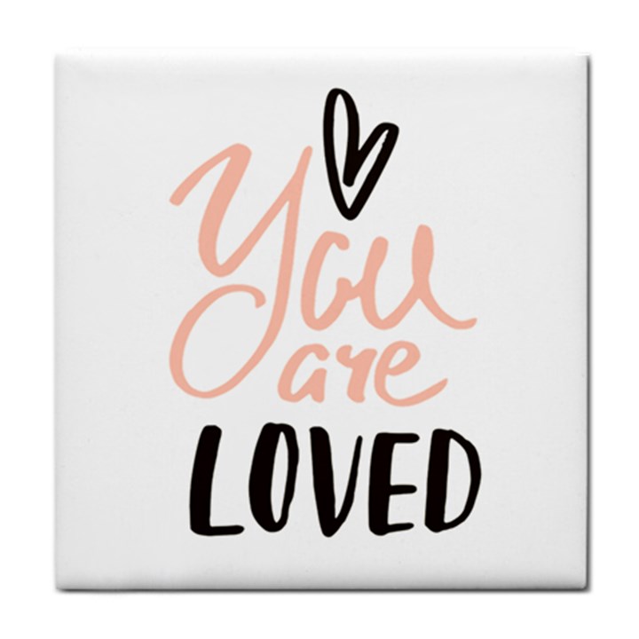 You Are Loved Tile Coasters