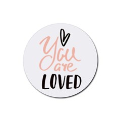 You Are Loved Rubber Round Coaster (4 Pack)  by alllovelyideas