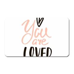 You Are Loved Magnet (rectangular) by alllovelyideas