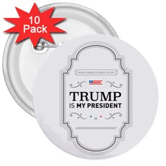 Trump Is My President Maga Label Beer Style Vintage 3  Buttons (10 Pack)  by snek