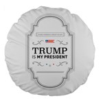 Trump is My President MAGA Label Beer Style Vintage Large 18  Premium Round Cushions Back