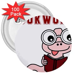 Literal Bookworm 3  Buttons (100 Pack)  by emeraldwolfpress