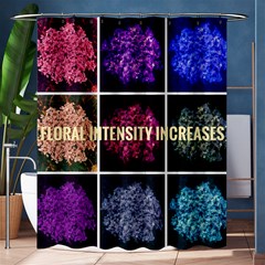 Floral Intensity Increases  Shower Curtain 60  X 72  (medium)  by okhismakingart