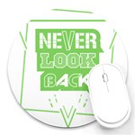 Never Look Back Round Mousepads Front