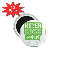 Never Look Back 1 75  Magnets (10 Pack)  by Melcu