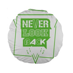 Never Look Back Standard 15  Premium Flano Round Cushions by Melcu