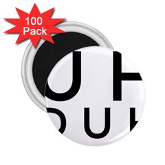 Uh Duh 2 25  Magnets (100 Pack)  by FattysMerch