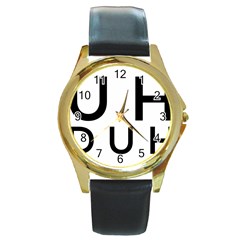 Uh Duh Round Gold Metal Watch by FattysMerch