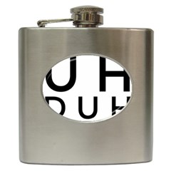 Uh Duh Hip Flask (6 Oz) by FattysMerch