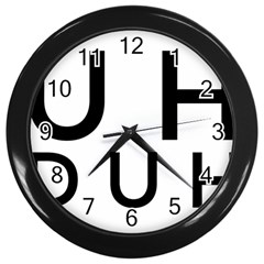 Uh Duh Wall Clock (black) by FattysMerch