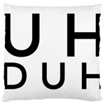 Uh Duh Large Cushion Case (One Side) Front