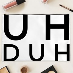 Uh Duh Cosmetic Bag (xxl) by FattysMerch