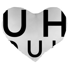 Uh Duh Large 19  Premium Heart Shape Cushions by FattysMerch