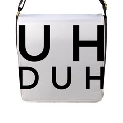 Uh Duh Flap Closure Messenger Bag (l) by FattysMerch