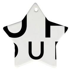 Uh Duh Ornament (star) by FattysMerch