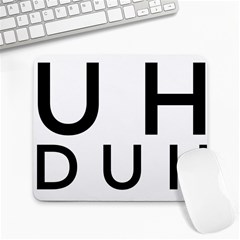 Uh Duh Large Mousepads by FattysMerch