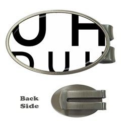 Uh Duh Money Clips (oval)  by FattysMerch