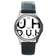 Uh Duh Round Metal Watch by FattysMerch