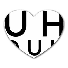 Uh Duh Heart Mousepads by FattysMerch