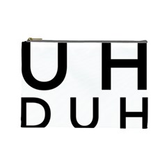 Uh Duh Cosmetic Bag (large) by FattysMerch