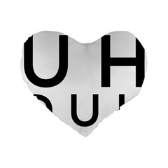 Uh Duh Standard 16  Premium Flano Heart Shape Cushions by FattysMerch