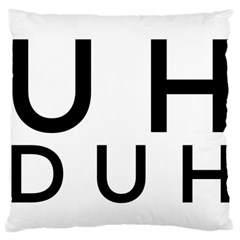 Uh Duh Standard Flano Cushion Case (two Sides) by FattysMerch