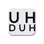 Uh Duh Rubber Coaster (Square)  Front