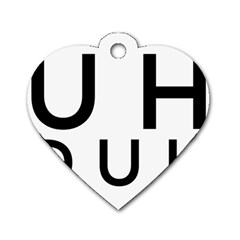 Uh Duh Dog Tag Heart (two Sides) by FattysMerch